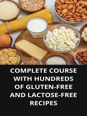 cover image of COMPLETE COURSE WITH HUNDREDS OF GLUTEN-FREE AND LACTOSE-FREE RECIPES